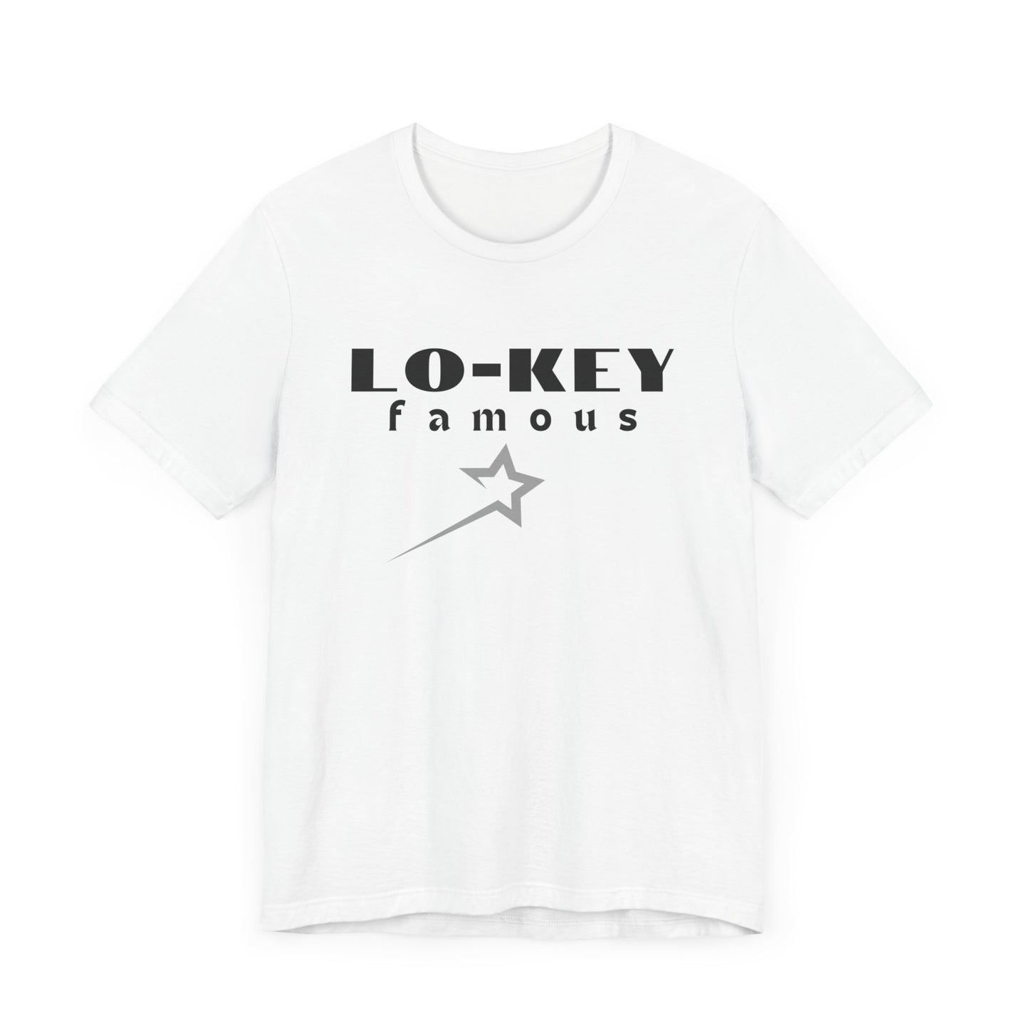 lo-key Famous...Unisex Jersey Short Sleeve Tee