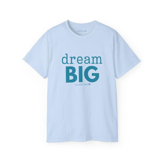 dream BIG Unisex Ultra Cotton Tee